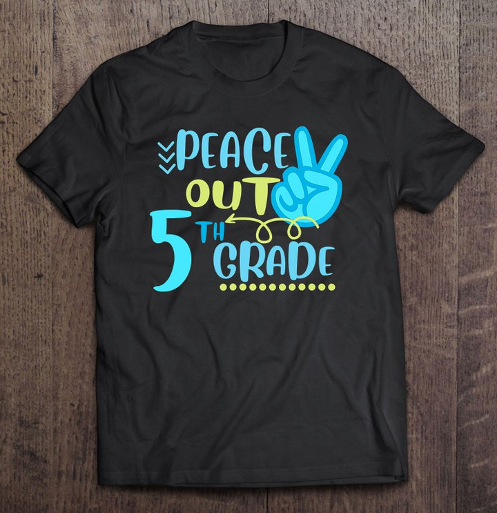 peace-out-5th-grade-funny-end-of-school-year-teacher-student-t-shirt
