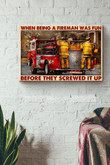 When Being A Fireman Was Fun Before They Screwed It Up Canvas Painting Ideas, Canvas Hanging Prints, Gift Idea Framed Prints, Canvas Paintings Wrapped Canvas 12x16