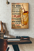 Trombonist I Dont Play To Win Competitions Nor Do I Play To Other Peoples Acceptances I Play To Escape This World Canvas Painting Ideas, Canvas Hanging Prints, Gift Idea Framed Prints, Canvas Paintings Wrapped Canvas 8x10