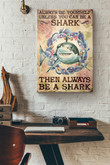 Vintage Always Be Yourself Unless You Can Be Shark Then Always Be Shark Canvas Painting Ideas, Canvas Hanging Prints, Gift Idea Framed Prints, Canvas Paintings Wrapped Canvas 8x10