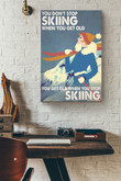 You Get Old When You Stop Skiing Snow Girl Canvas Painting Ideas, Canvas Hanging Prints, Gift Idea Framed Prints, Canvas Paintings Wrapped Canvas 8x10