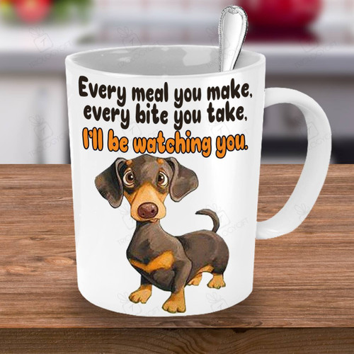 Every Meal You Make Every Bire You Take Dog Mug