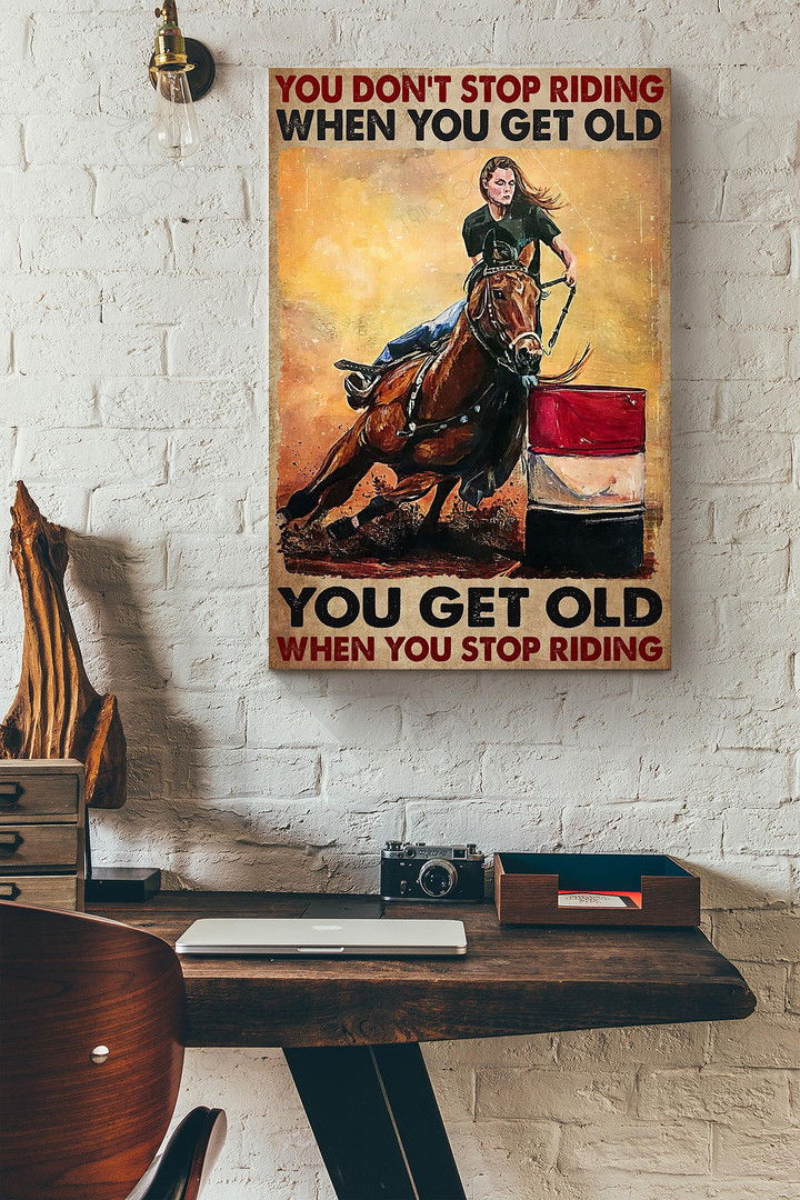 You Dont Stop Riding Horse When You Get Old You Get Old When You Stop Riding Horse Posthr Wrapped Canvas Wrapped Canvas 8x10