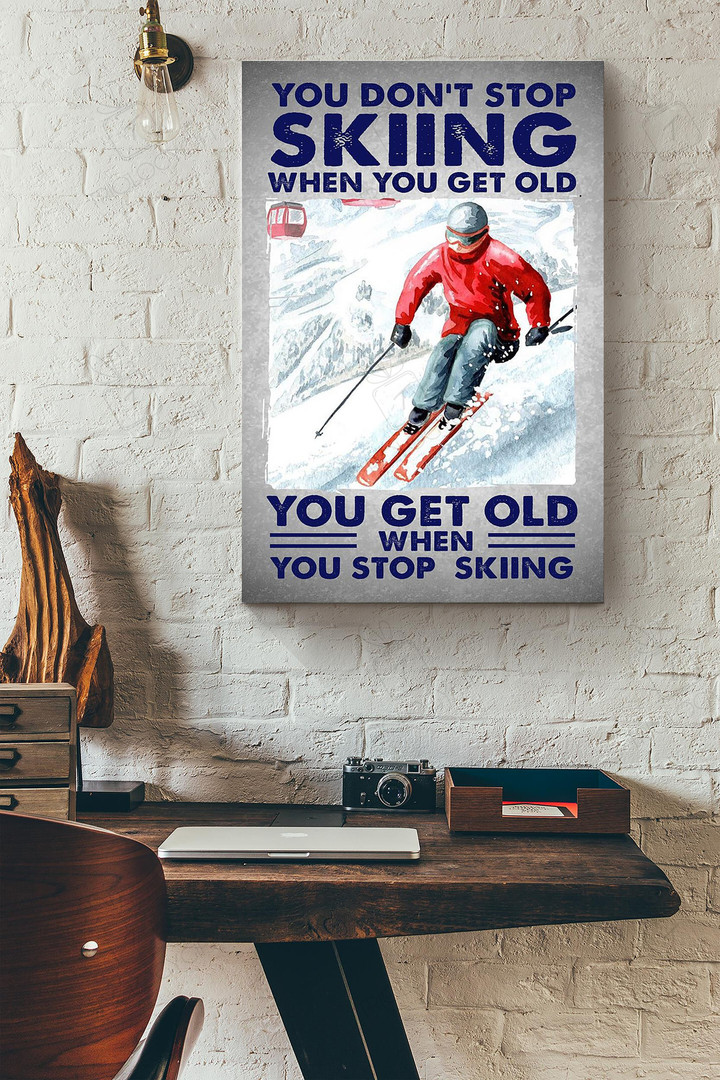 You Dont Stop Skiing When You Get Old Wrapped Canvas Wrapped Canvas 8x10