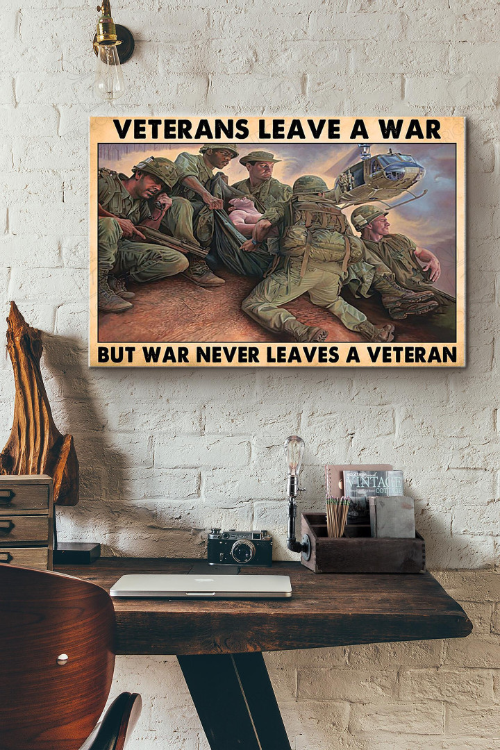 Veteran Leave A War But War Never Leave A Veteran Soldier Canvas Painting Ideas, Canvas Hanging Prints, Gift Idea Framed Prints, Canvas Paintings Wrapped Canvas 8x10