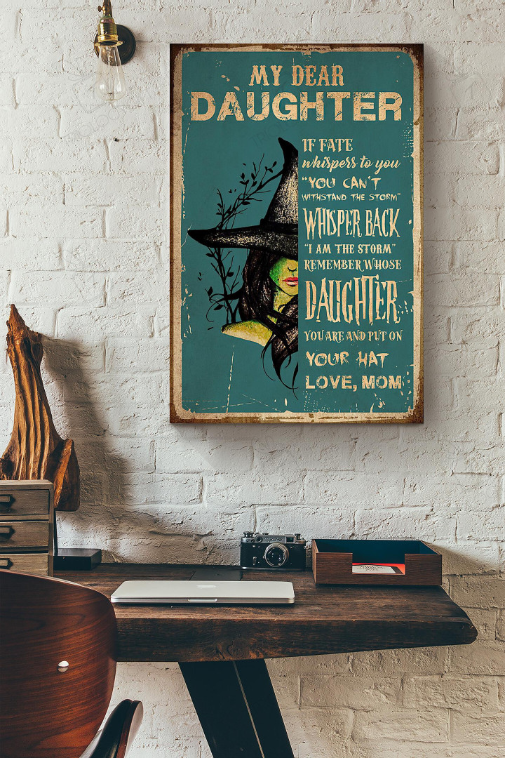 Witch My Dear Daughter If Fate Whispers Yo You Canvas Painting Ideas, Canvas Hanging Prints, Gift Idea Framed Prints, Canvas Paintings Wrapped Canvas 8x10