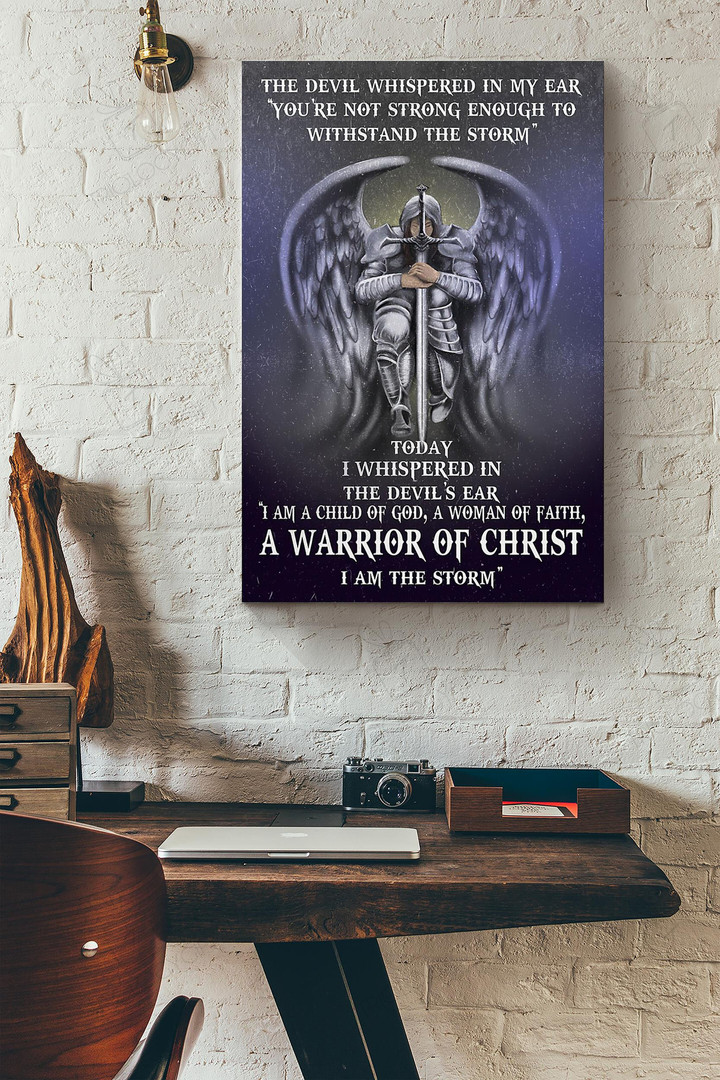 Warrior Of Christ The Devil Whispered In My Ear Youre Not Strong Enough To Withstand The Storm Canvas Painting Ideas, Canvas Hanging Prints, Gift Idea Framed Prints, Canvas Paintings Wrapped Canvas 8x10