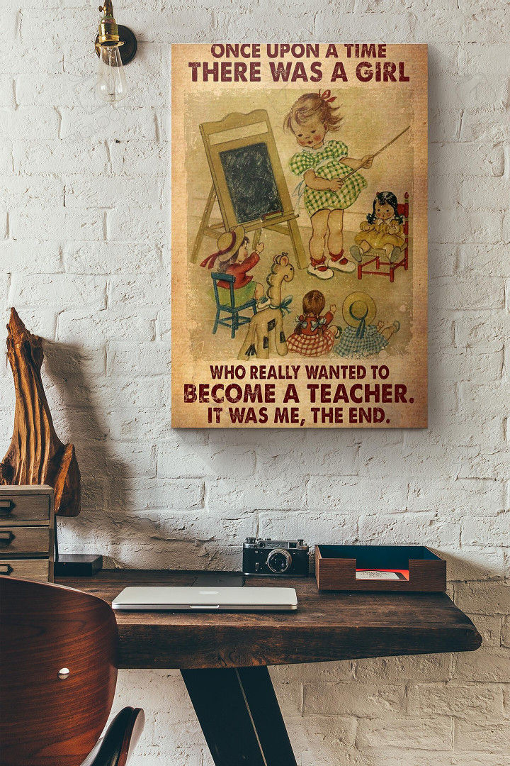 Vintage Once Upon A Time There Was A Girl Who Really Loved To Become A Teacher It Was Me The End Canvas Painting Ideas, Canvas Hanging Prints, Gift Idea Framed Prints, Canvas Paintings Wrapped Canvas 8x10