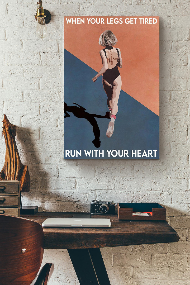 When Your Legs Get Tired Run With Your Heart Athlete Canvas Painting Ideas, Canvas Hanging Prints, Gift Idea Framed Prints, Canvas Paintings Wrapped Canvas 8x10