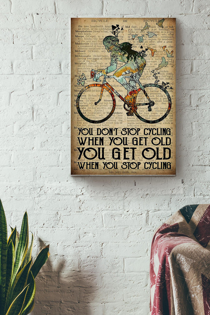 You Dont Stop Cycling When You Get Old You Get Old When You Stop Cycling Canvas Painting Ideas, Canvas Hanging Prints, Gift Idea Framed Prints, Canvas Paintings Wrapped Canvas 8x10