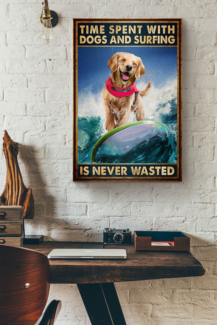 Time Spent With Golden Dogs And Surfing Is Never Wasted Canvas Painting Ideas, Canvas Hanging Prints, Gift Idea Framed Prints, Canvas Paintings Wrapped Canvas 8x10