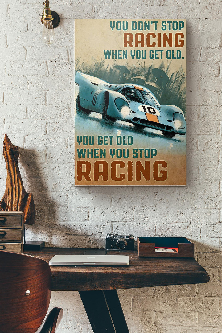 You Get Old When You Stop Racing Canvas Painting Ideas, Canvas Hanging Prints, Gift Idea Framed Prints, Canvas Paintings Wrapped Canvas 8x10