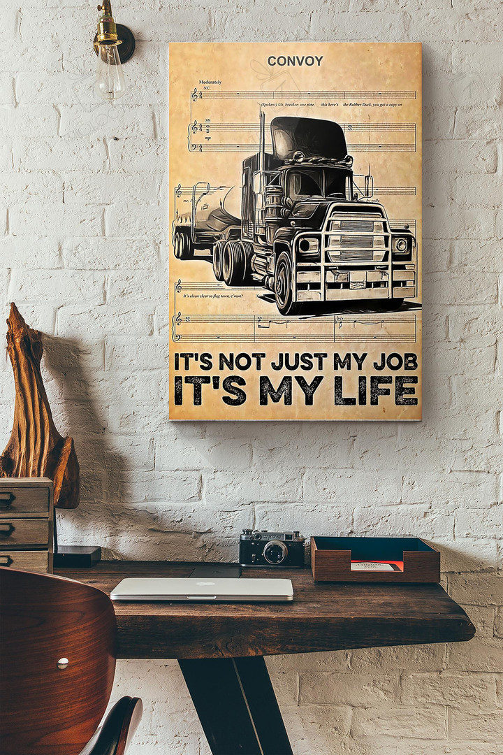 Truck Driver Its Not Just My Job Its My Life Canvas Painting Ideas, Canvas Hanging Prints, Gift Idea Framed Prints, Canvas Paintings Wrapped Canvas 8x10