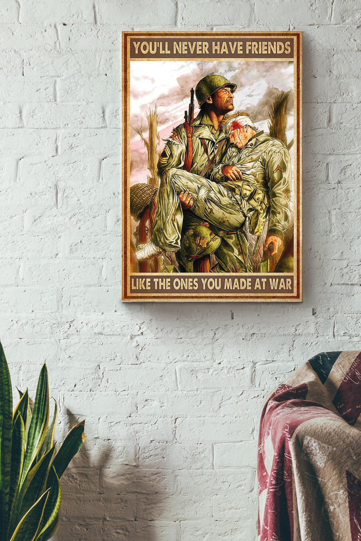 Youll Never Have Friends Like The Ones You Made At War Soldier Canvas Painting Ideas, Canvas Hanging Prints, Gift Idea Framed Prints, Canvas Paintings Wrapped Canvas 8x10