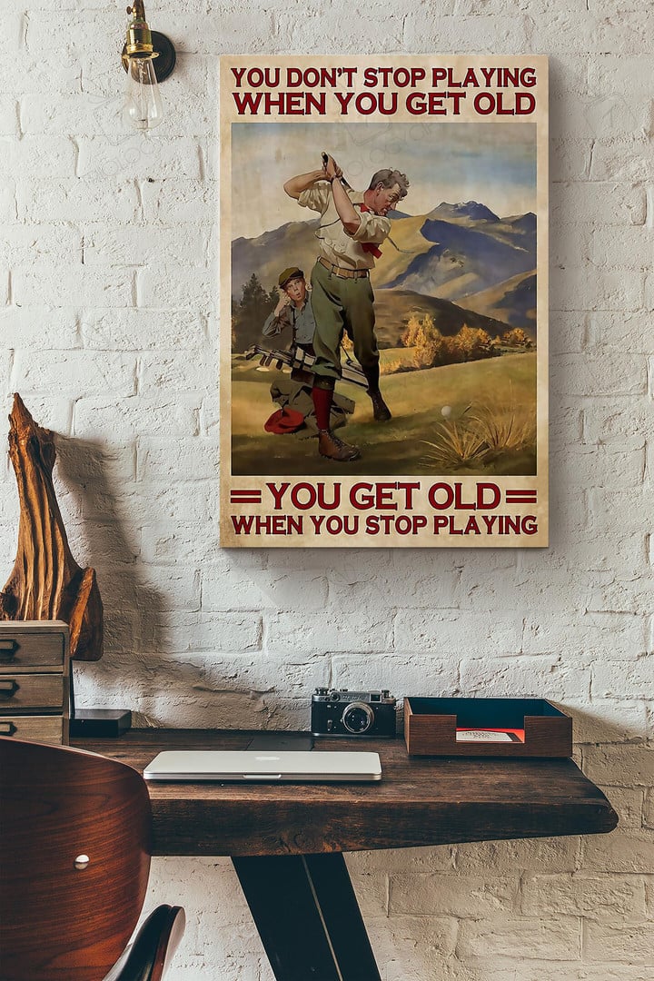 You Get Old When You Stop Playing Golf Wrapped Canvas Wrapped Canvas 8x10