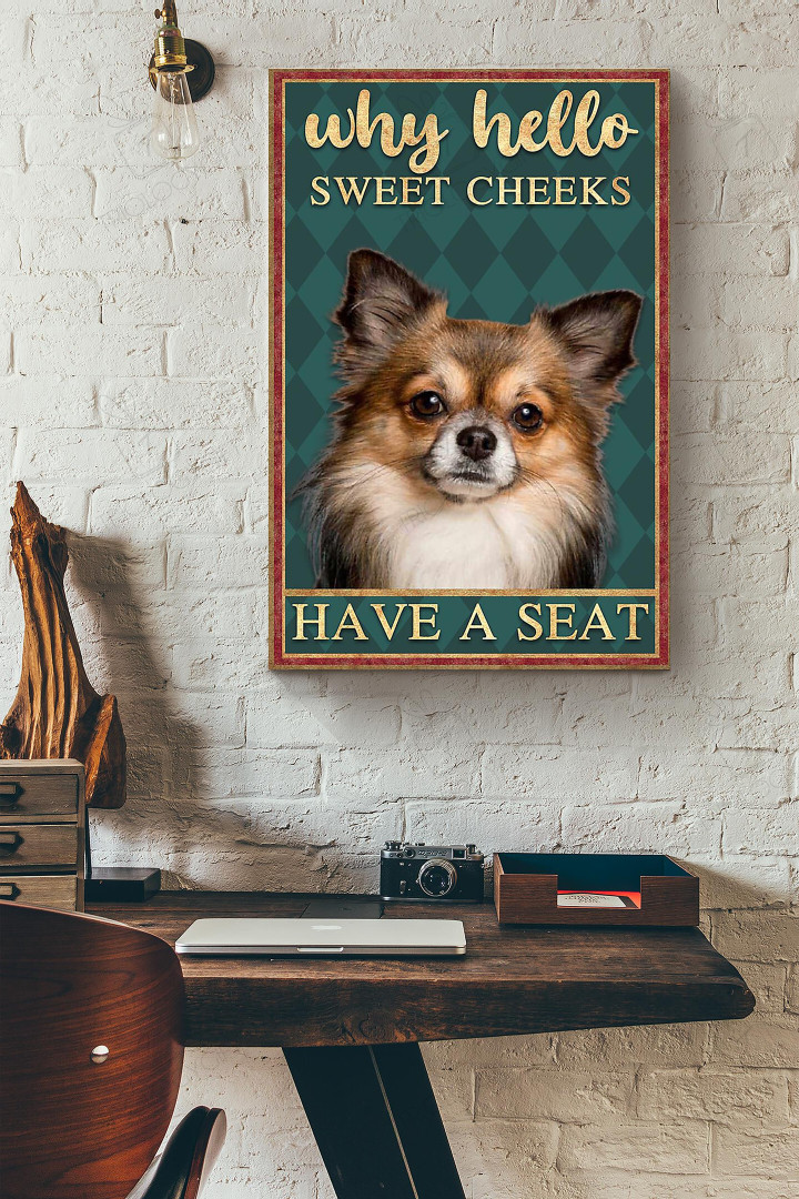 Why Hello Sweet Cheeks Have A Seat Chihuahua Canvas Painting Ideas, Canvas Hanging Prints, Gift Idea Framed Prints, Canvas Paintings Wrapped Canvas 8x10