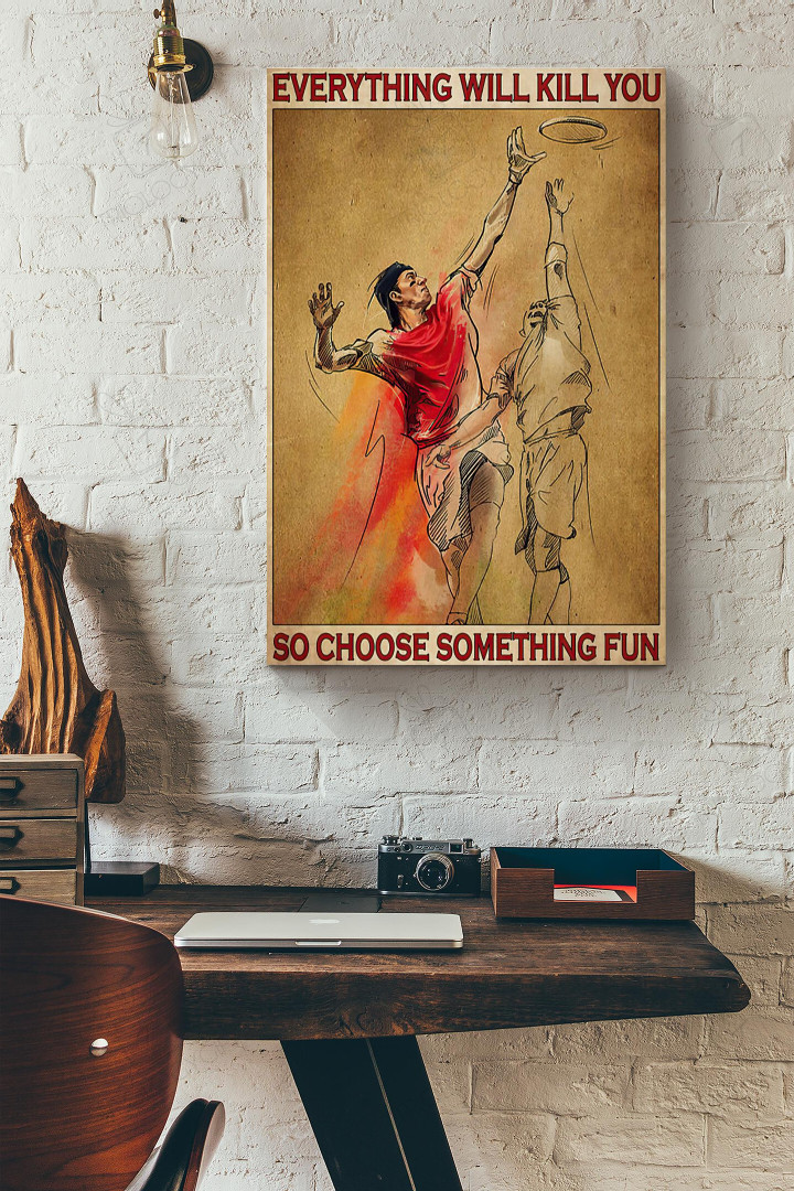 Ultimate Frisbee Everything Will Kill You So Choose Something Fun Canvas Painting Ideas, Canvas Hanging Prints, Gift Idea Framed Prints, Canvas Paintings Wrapped Canvas 8x10