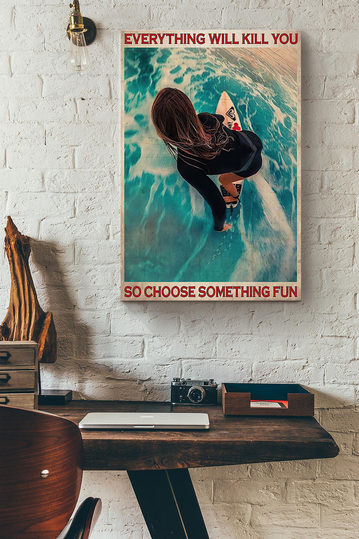 Woman Surfing Everything Will Kill You So Choose Something Fun Canvas Painting Ideas, Canvas Hanging Prints, Gift Idea Framed Prints, Canvas Paintings Wrapped Canvas 8x10