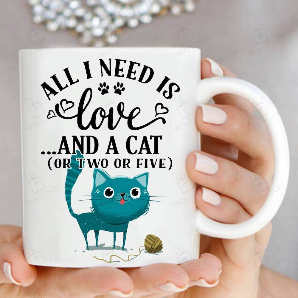 All I Need Is Love And A Cat Mug