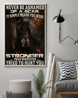 Horse Never Be Ashamed Of A Scar Easter And Wall Decor Visual Art Dad Gifts Mothers Days Mom Father Gift Idea For Home Poster 16x24in