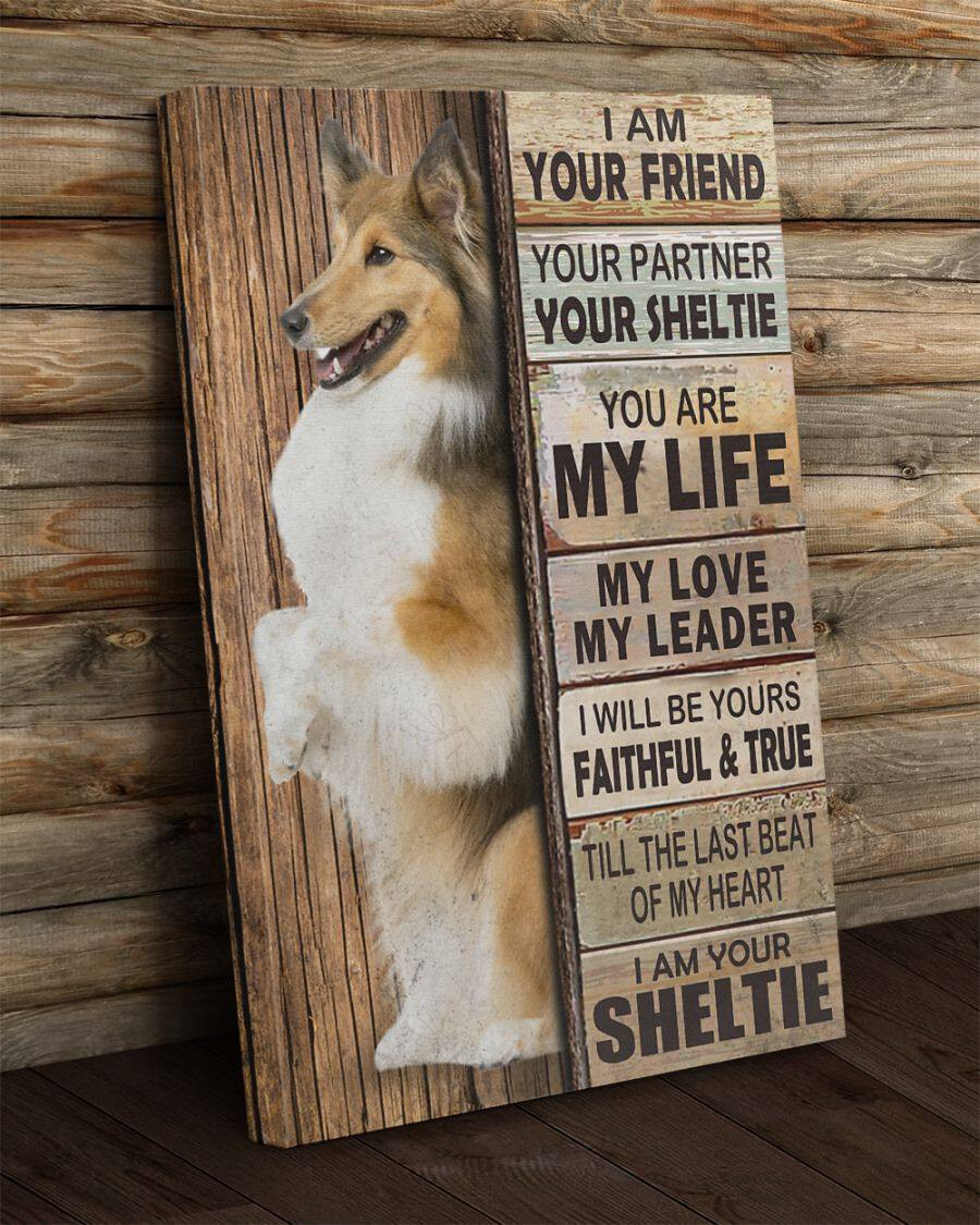I Am Your Friend Sheltie Birthday Gift Christmas Family To My Son Father Mother Wife Husband Dad Gifts Mothers Days Mom Idea For Decor Home Poster 12x18in