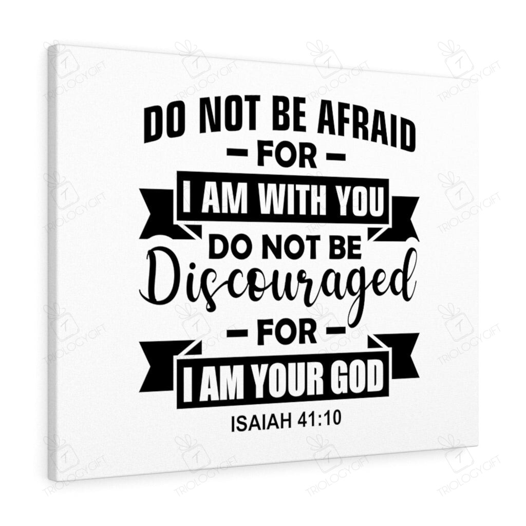 Scripture Canvas Do Not Be Afraid For I Am With You Isaiah 41:10 ...