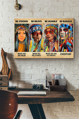 Women Be Strong Be Brave Be Humble Be Badass Everyday Native America Canvas Painting Ideas, Canvas Hanging Prints, Gift Idea Framed Prints, Canvas Paintings Wrapped Canvas 8x10