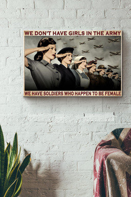 We Dont Have Girls In The Army We Have Soldiers Who Happen To Be Female Canvas Painting Ideas, Canvas Hanging Prints, Gift Idea Framed Prints, Canvas Paintings Wrapped Canvas 12x16