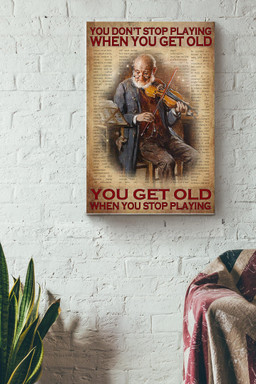 You Dont Stop Playing Violin When You Get Old You Get Old When You Stop Playing Violin Canvas Painting Ideas, Canvas Hanging Prints, Gift Idea Framed Prints, Canvas Paintings Wrapped Canvas 8x10