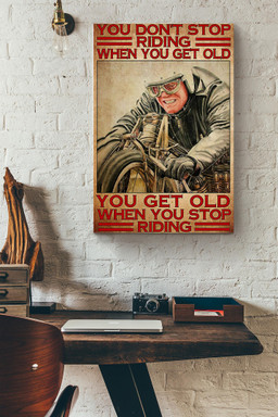 You Get Old When You Stop Riding Old Biker Canvas Painting Ideas, Canvas Hanging Prints, Gift Idea Framed Prints, Canvas Paintings Wrapped Canvas 8x10