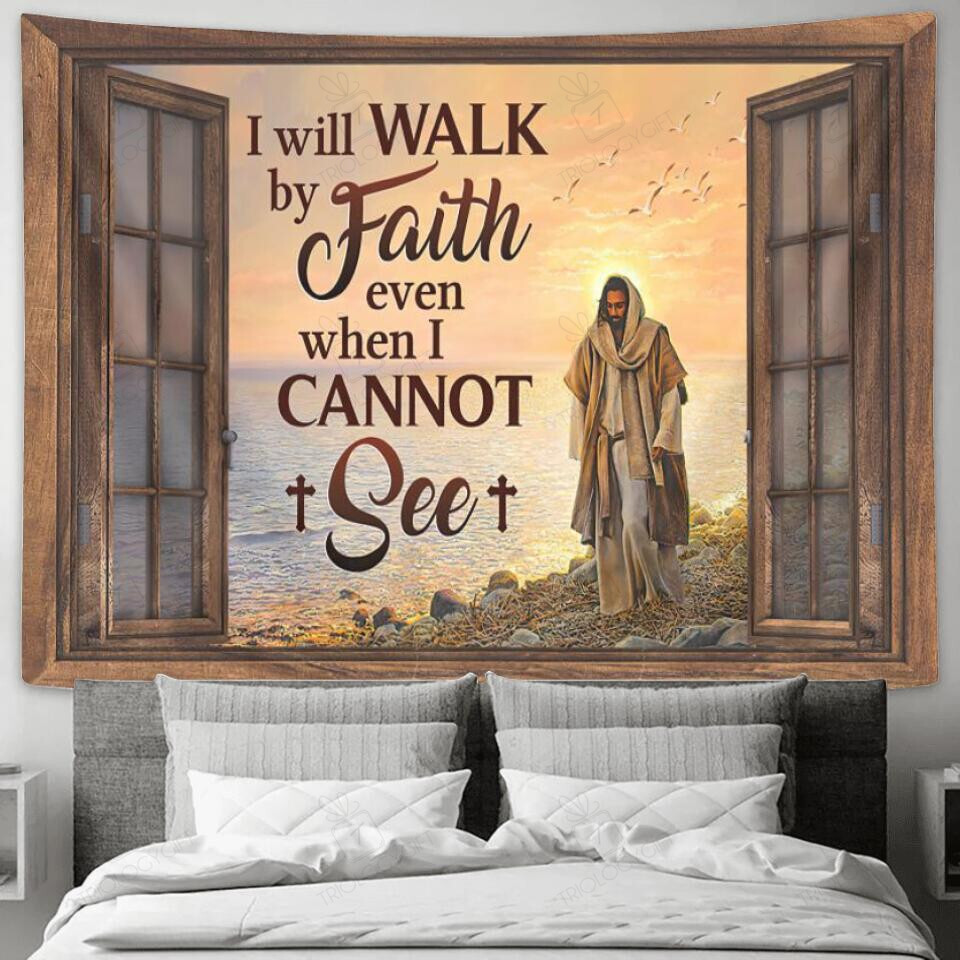 I Will Walk By Faith - Jesus Christ Tapestry Wall Art - Tapestry Wall ...