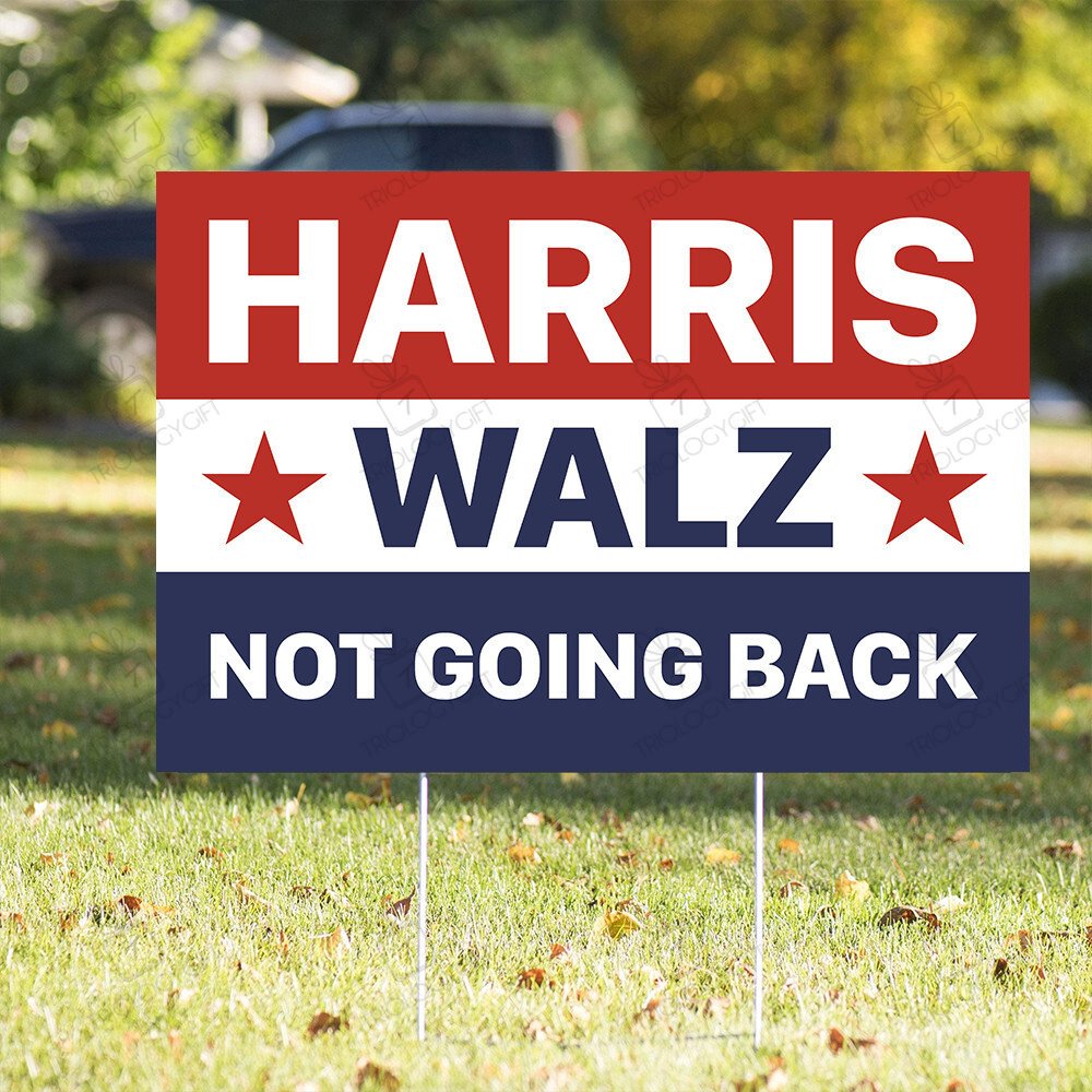 Harris Walz 2024 Not Going Back Yard Sign - TrilogyGift