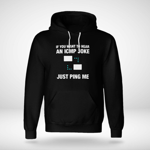 IF YOU WANT TO HEAR AN ICMP JOKE JUST PING ME SHIRT