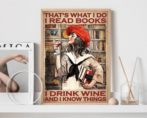 Thats What I Do Read Books Drink Wine And Know Things Wall Art Print Poster