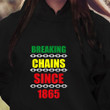 Breaking Chains Since 1865 Juneteenth Black Power Shirt Hoodie AP030