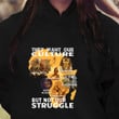They Want Our Culture But Not Our Struggle Black Shirt Hoodie AP113