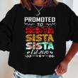 Black Promoted to Sista Est 2020 Shirt Hoodie AP119