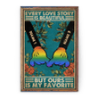 Every Love Story Is Beautiful, LGBTQ+ Pride Graphic Poster/ Canvas, Gift For LGBTQ+ Couple, Partners, Pride PT-PT0013