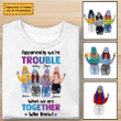 We're Trouble For Besties Sisters Personalized Shirt Sweatshirt Hoodie AP775