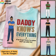 Daddy/Grandpa/Uncle Knows Everything Tie Dye Shirt Sweatshirt Hoodie AP854
