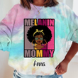 Melanin Mommy Ladies Personalized Tie Dye Shirt Sweashirt Hoodie AP701