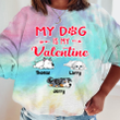 Sleeping Dog My Dog Is My Valentine Tie Dye Shirt Sweatshirt Hoodie AP593