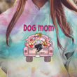Dog Mom In Car Animated Sassy Girl Valentine Tie Dye Shirt Sweatshirt Hoodie AP657
