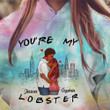 You're My Lobster Couple Tie Dye Shirt Sweatshirt Hoodie AP605
