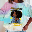 Birthday Girl - Living My Best Life Tie Dye Shirt Sweatshirt Hoodie AP642