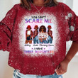 Can‘t Scare Me I Have Daughters Bleached Shirt Sweatshirt Hoodie AP471