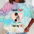 All I Need Is A Cat Personalized Valentine Tie Dye Shirt Sweatshirt Hoodie AP611