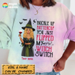 Buckle Up Buttercup You Just Flipped My Witch Switch 3D Tie Dye Shirt Sweatshirt AP298