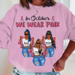 We Dress Pink For October Personalized Shirt Sweatshirt Hoodie AP334