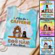Apparel Personalized Caffein And Dog Hair Tiedye Shirt Tank Top AP218